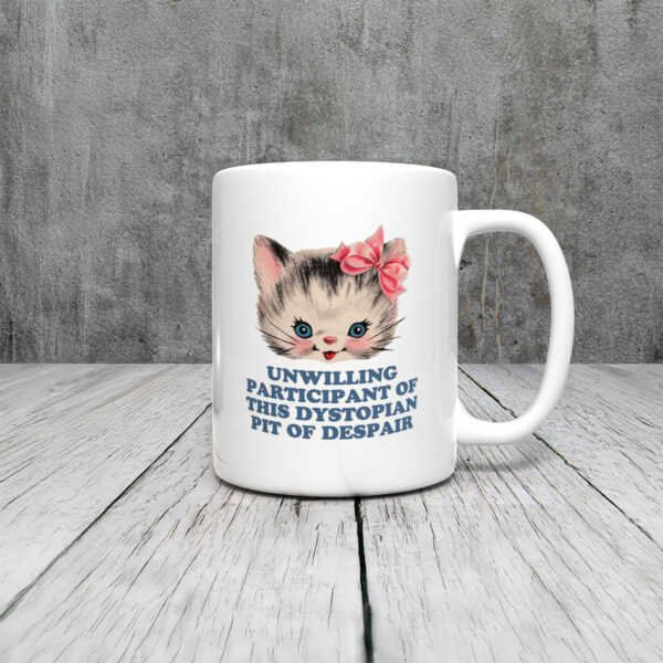 Anti-Trump-Mug,-Unwilling-Participant-Of-This-Dystopian-Pit-Of-Despair-Mug