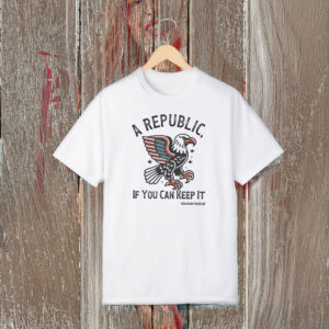 Anti-Trump-Shirt,-A-Republic-If-You-Can-Keep-It-Shirt-us