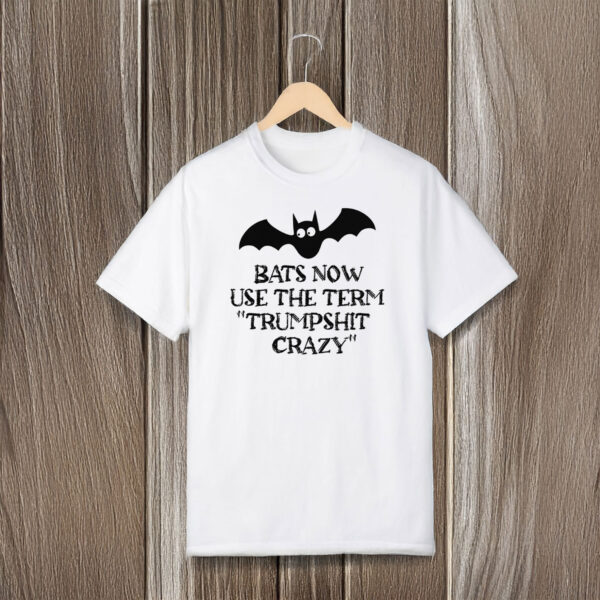 Anti-Trump-Shirt,-Bats-Now-Use-The-Term-Trumpshit-Crazy-Shirt-us