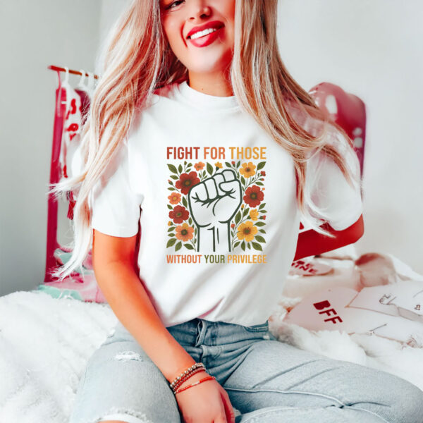 Anti-Trump-Shirt,-Fight-For-Those-Without-Your-Privilege-Tee