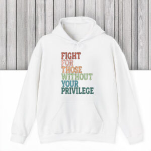 Anti-Trump-Shirt,-Fight-For-Those-Without-Your-Privilege-Tee