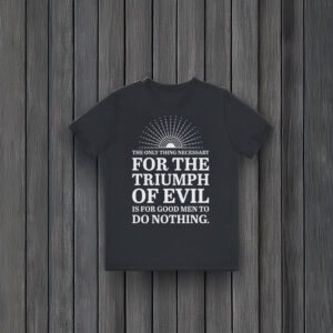 Anti-Trump-Shirt,-For-The-Triumph-of-Evil-Shirt