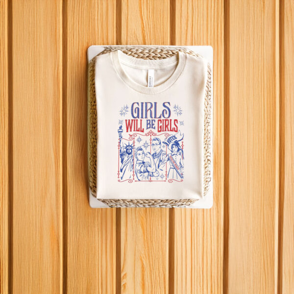 Anti-Trump-Shirt,-Girls-Will-Be-Girls,-Women's-Empowerment-Shirt