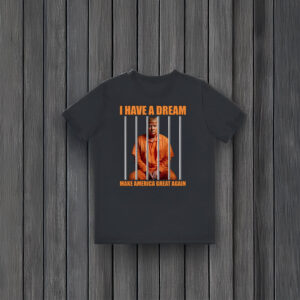 Anti-Trump-Shirt,-I-Have-A-Dream-Make-America-Great-Again-Shirt-usa
