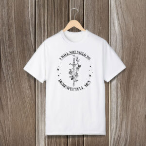 Anti-Trump-Shirt,-I-Will-Not-Yield-To-Disrespectful-Men-Shirt-us