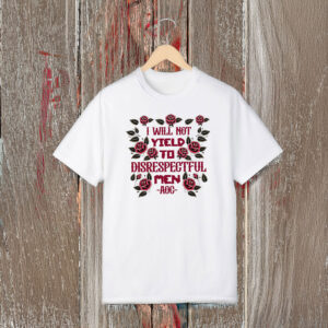 Anti-Trump-Shirt,-I-Will-Not-Yield-To-Disrespectful-Men-Shirts