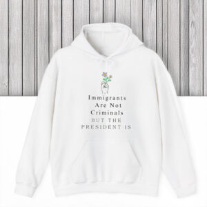 Anti-Trump-Shirt,-Immigrants-Are-Not-Criminals-But-The-President-Is-Shirt-usa
