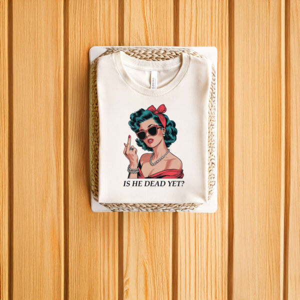 Anti-Trump-Shirt,-Is-He-Dead-Yet,-Anti-Trump-Gifts-Shirt-usa