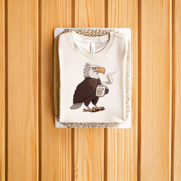 Anti-Trump-Shirt,-Is-He-Dead-Yet-Bald-Eagle-Shirt