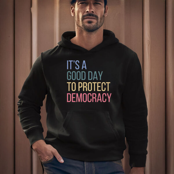 Anti-Trump-Shirt,-It's-A-Good-Day-To-Protect-Democracy-Shirt