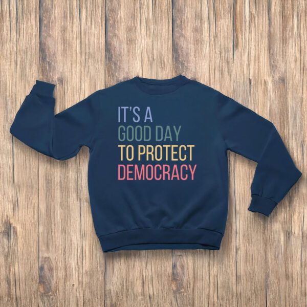 Anti-Trump-Shirt,-It's-A-Good-Day-To-Protect-Democracy-Shirts