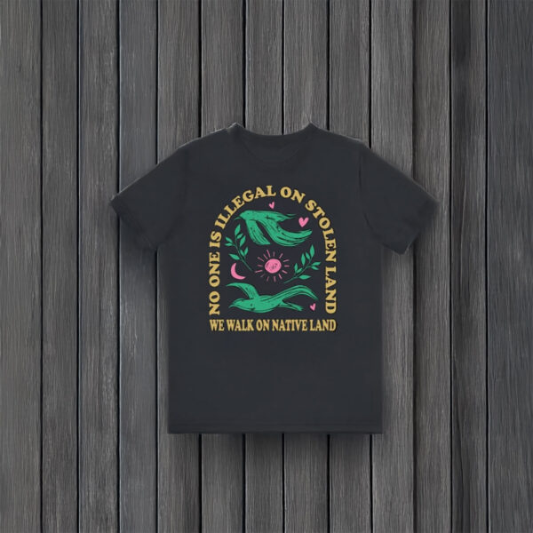 Anti-Trump-Shirt,-No-One-Is-Illegal-On-Stolen-Land-Tee