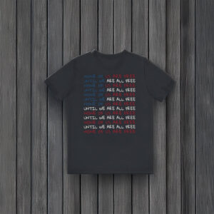 Anti-Trump-Shirt,-None-of-Us-Are-Free-Until-We-Are-All-Free-Shirt