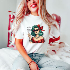 Anti-Trump-Shirt,-Not-Subtle-Anti-Trump,-Is-He-Dead-Yet-Shirts