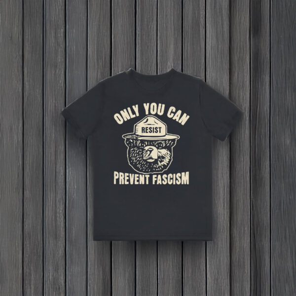 Anti-Trump-Shirt,-Only-You-Can-Prevent-Fascism-Shirt