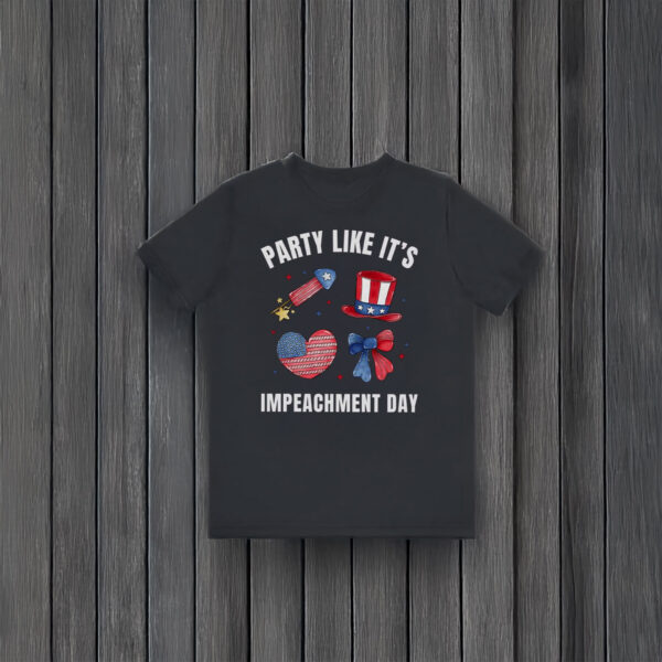 Anti-Trump-Shirt,-Party-Like-It's-Impeachment-Day-Shirt