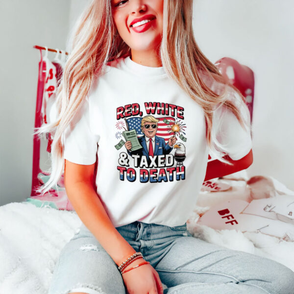 Anti-Trump-Shirt,-Red-White-and-Taxed-to-Death-Shirts