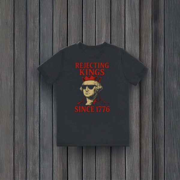 Anti-Trump-Shirt,-Rejecting-Kings-Since-1776-Protest-Shirt,-No-Kings-Shirt-usa