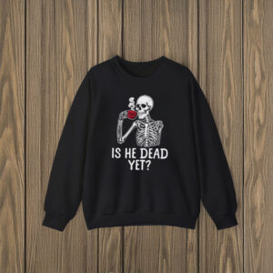 Anti-Trump-Shirt,-Seleton-Is-He-Dead-Yet-Shirt-us