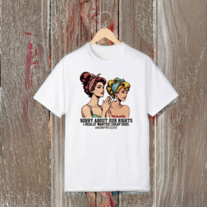 Anti-Trump-Shirt,-Sorry-about-Our-Rights-Shirt-us
