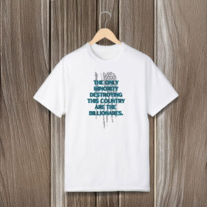 Anti-Trump-Shirt,-The-Only-Minority-Destroying-This-Country-Are-The-Billonares-Shirt-us