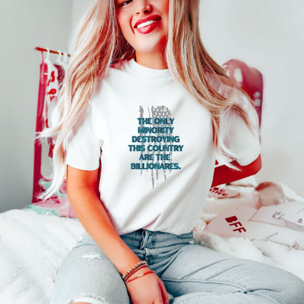 Anti-Trump-Shirt,-The-Only-Minority-Destroying-This-Country-Are-The-Billonares-Shirts