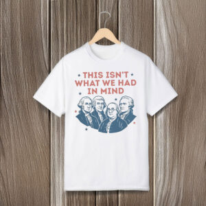 Anti-Trump-Shirt,-This-Isn't-What-We-Had-In-Mind-Shirt-usa