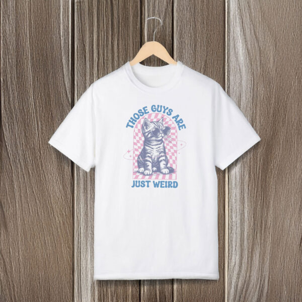 Anti-Trump-Shirt,-Those-Guys-Are-Just-Weird-Shirts