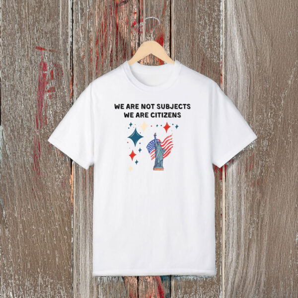Anti-Trump-Shirt,-We-Are-Not-Subjects-Shirt-us