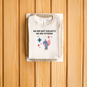 Anti-Trump-Shirt,-We-Are-Not-Subjects-Shirt-usa