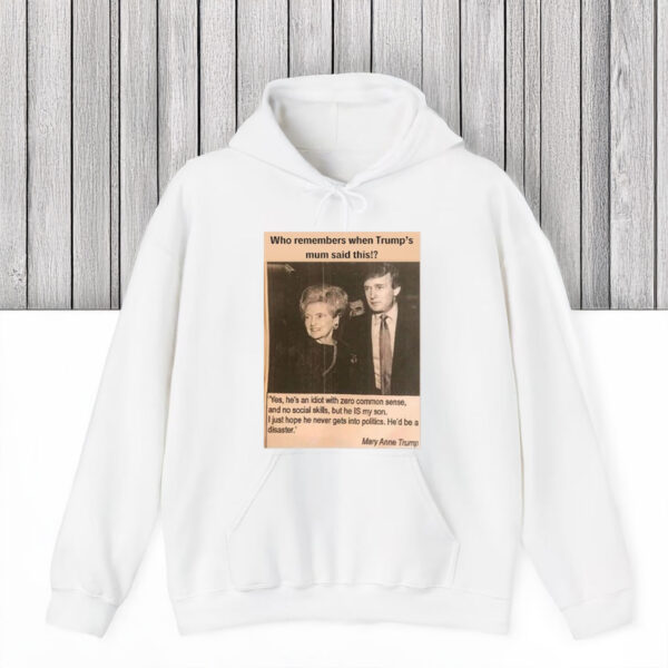 Anti-Trump-Shirt,-Who-Remembers-When-Trump's-Mum-Said-This-Shirts