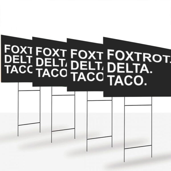 FOXTROT-DELTA-TACO-Yard-Sign,-Taco-Trump-Sign,-Resistance-Political-Protest-Sign,-Anti-Trump-Taco-Sign