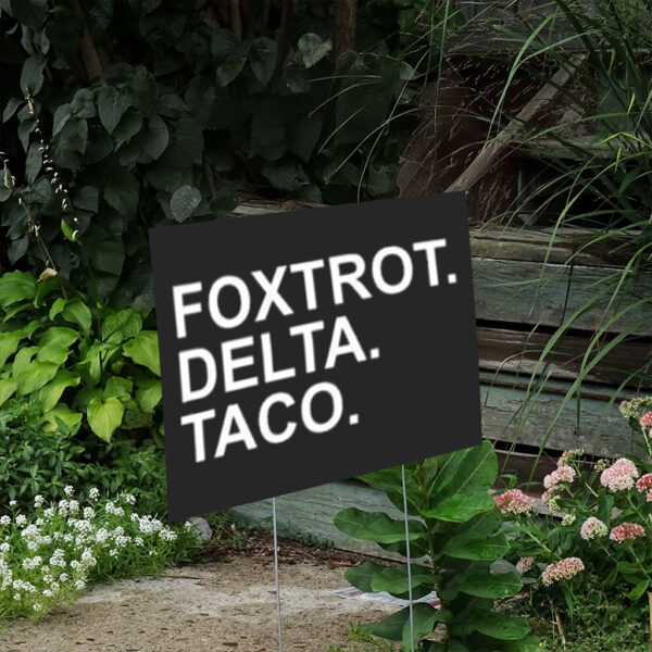 FOXTROT-DELTA-TACO-Yard-Sign,-Taco-Trump-Sign,-Resistance-Political-Protest-Sign,-Anti-Trump-Taco-Sign-us