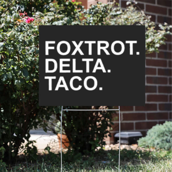 FOXTROT-DELTA-TACO-Yard-Sign,-Taco-Trump-Sign,-Resistance-Political-Protest-Sign,-Anti-Trump-Taco-Sign-usa