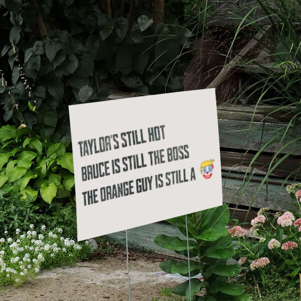 Funny-Political-Graphic-Sign,-Taylors-Still-Hot-Bruce-Is-Still-The-Boss-Orange-Guy-Clown-Yard-Sign,-Anti-Trump-Yard-Sign-us