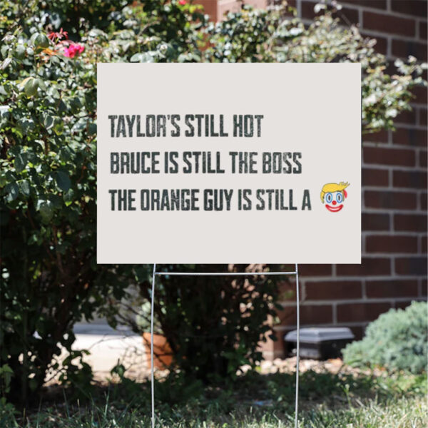 Funny-Political-Graphic-Sign,-Taylors-Still-Hot-Bruce-Is-Still-The-Boss-Orange-Guy-Clown-Yard-Sign,-Anti-Trump-Yard-Sign-usa