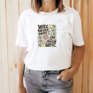 Hate-Never-Made-Every-Nation-Great-T-Shirt-us