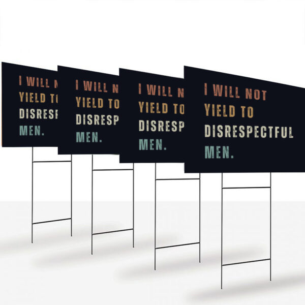 I-Will-Not-Yield-To-Disrespectful-Yard-Sign