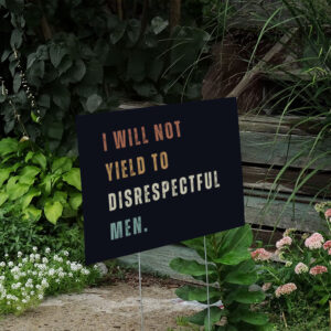 I-Will-Not-Yield-To-Disrespectful-Yard-Sign-us