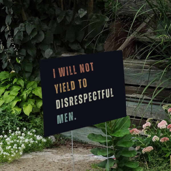 I-Will-Not-Yield-To-Disrespectful-Yard-Sign-us