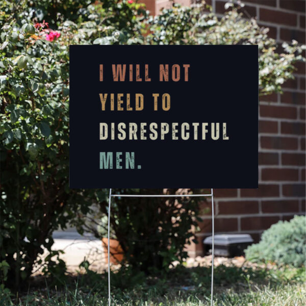 I-Will-Not-Yield-To-Disrespectful-Yard-Sign-usa