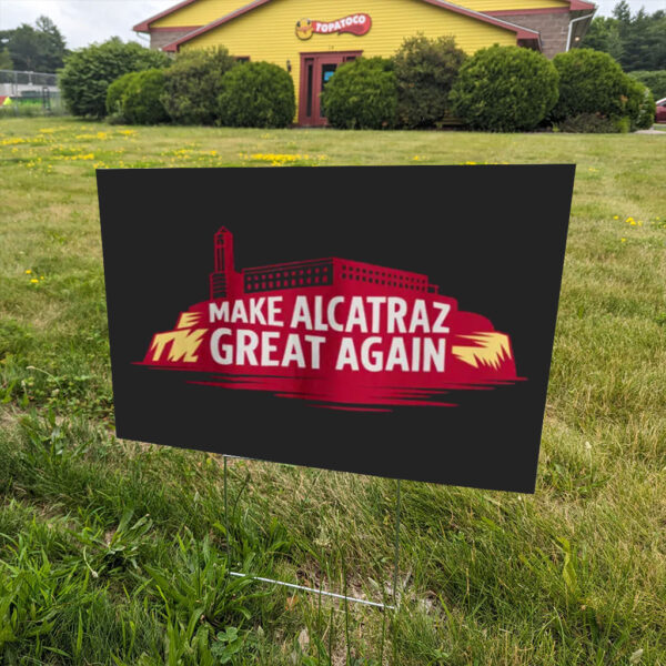 Make-Alcatraz-Great-Again-Yard-Sign-–-Satirical-Prison-Design,-Political-Statement,-Anti-Donald-Trump,-MAGAs