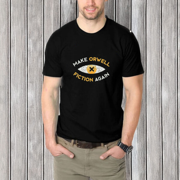 Make-Orwell-Fiction-Again-T-Shirt,-Anti-Trump-Shirt