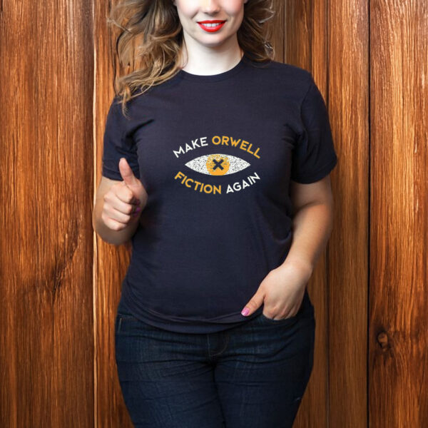 Make-Orwell-Fiction-Again-T-Shirt,-Anti-Trump-Shirt-us