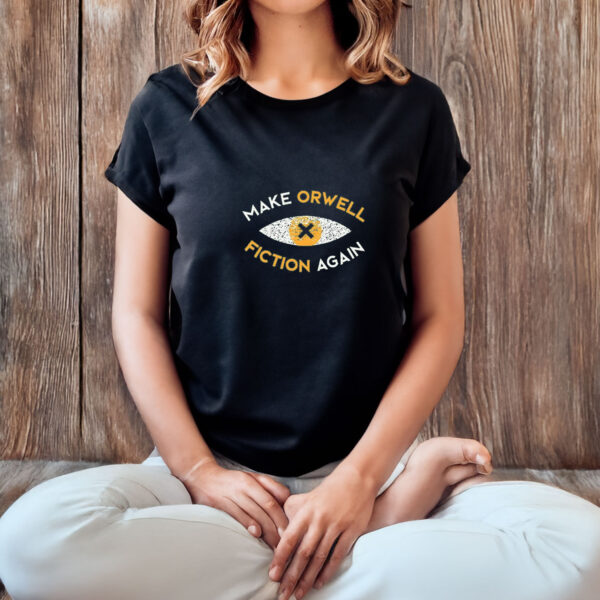 Make-Orwell-Fiction-Again-T-Shirt,-Anti-Trump-Shirts
