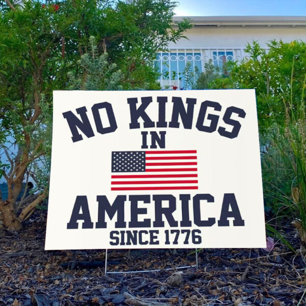 No-Kings-in-America-Sign,-Anti-Trump-Political-Sign,-Since-1776-Patriotic-Statement-america