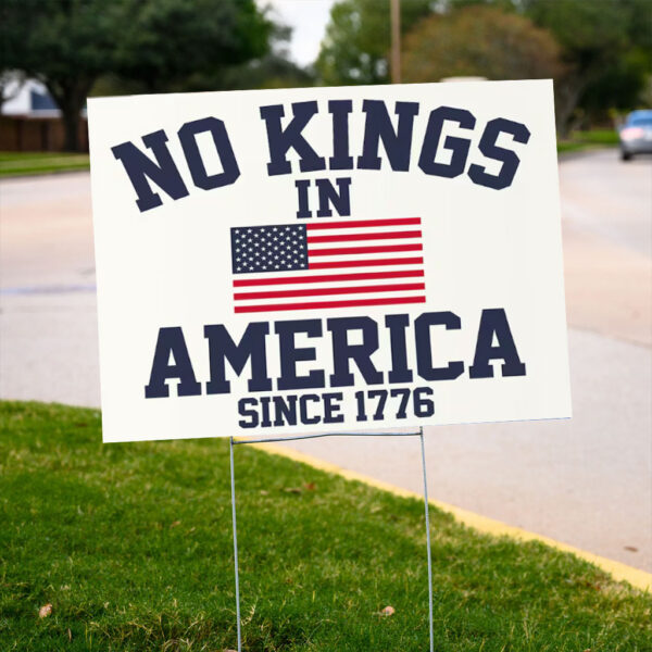 No-Kings-in-America-Sign,-Anti-Trump-Political-Sign,-Since-1776-Patriotic-Statement-usa