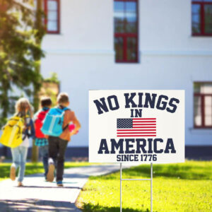 No-Kings-in-America-Sign,-Anti-Trump-Political-Sign,-Since-1776-Patriotic-Statements