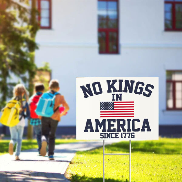 No-Kings-in-America-Sign,-Anti-Trump-Political-Sign,-Since-1776-Patriotic-Statements