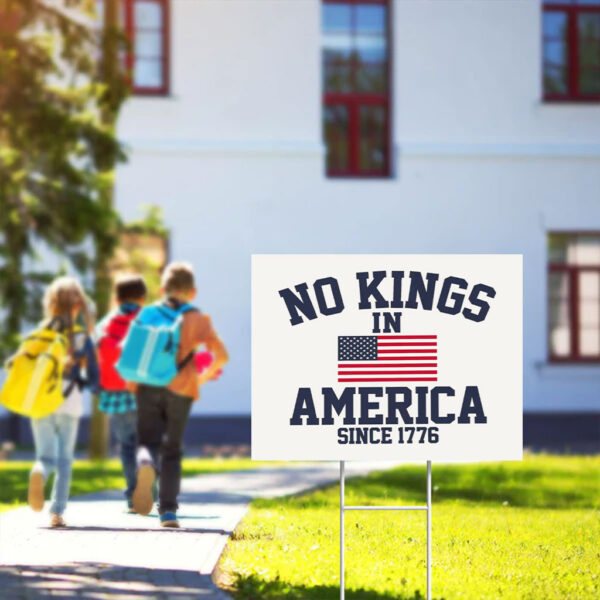No-Kings-in-America-Sign,-Anti-Trump-Political-Yard-Sign,-Since-1776-Patriotic-Statement